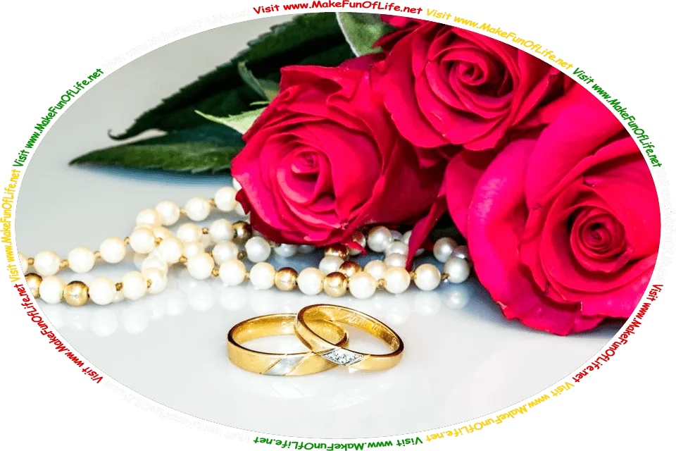 Picture of three red roses, a pearl necklace, a bride’s wedding ring, a  groom’s wedding ring, and the words, ‘Visit www.MakeFunOfLife.net.’