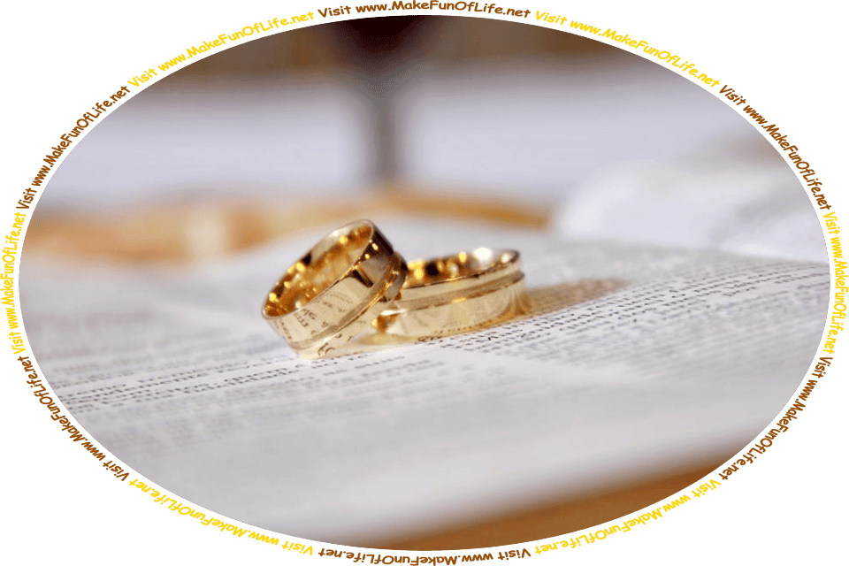 Picture of a pair of gold wedding bands lying on an open page of a Bible, and the words, ‘Visit www.MakeFunOfLife.net.’