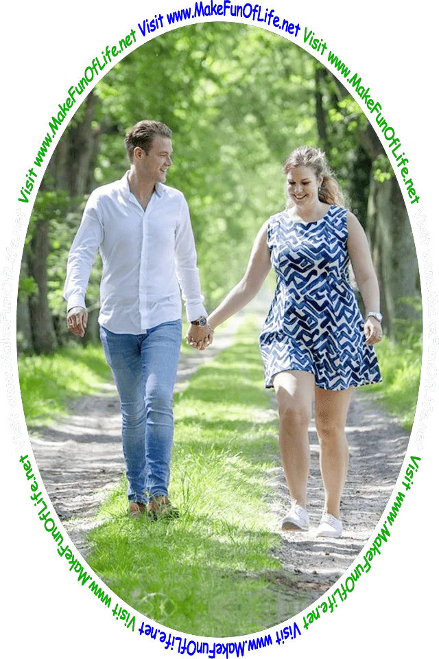 Picture of a couple holding hands while walking on a dirt road through a woods of green leafy trees on a bright warm sunny day, and the words, ‘Visit www.MakeFunOfLife.net.’