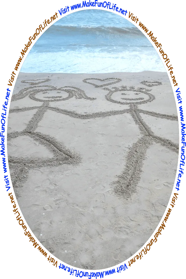Picture of a beach with waves lapping onto the shore, a sand drawing of a couple holding hands, and the words, ‘Visit www.MakeFunOfLife.net.’