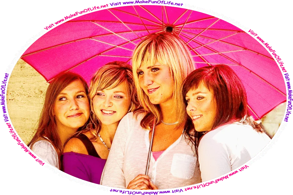 Picture of four happy smiling women standing under a pink umbrella, posing to have their picture taken, and the words, ‘Visit www.MakeFunOfLife.net.’
