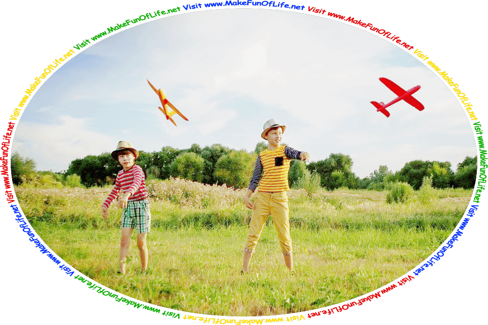 Picture of two children in a grassy field throwing gliders, or toy airplanes, into the air, with flowering plants and trees in the distance, a sky with fluffy white clouds above, and the words, ‘Visit www.MakeFunOfLife.net.’