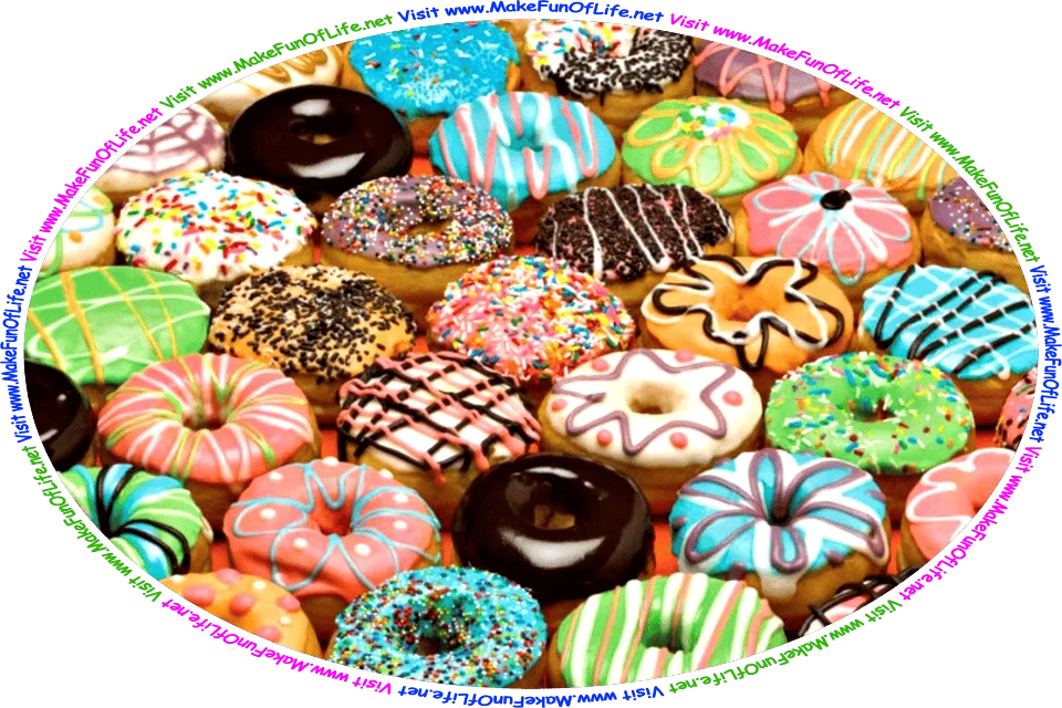 Picture of assorted fancy doughnuts, and the words, Visit www.MakeFunOfLife.net.