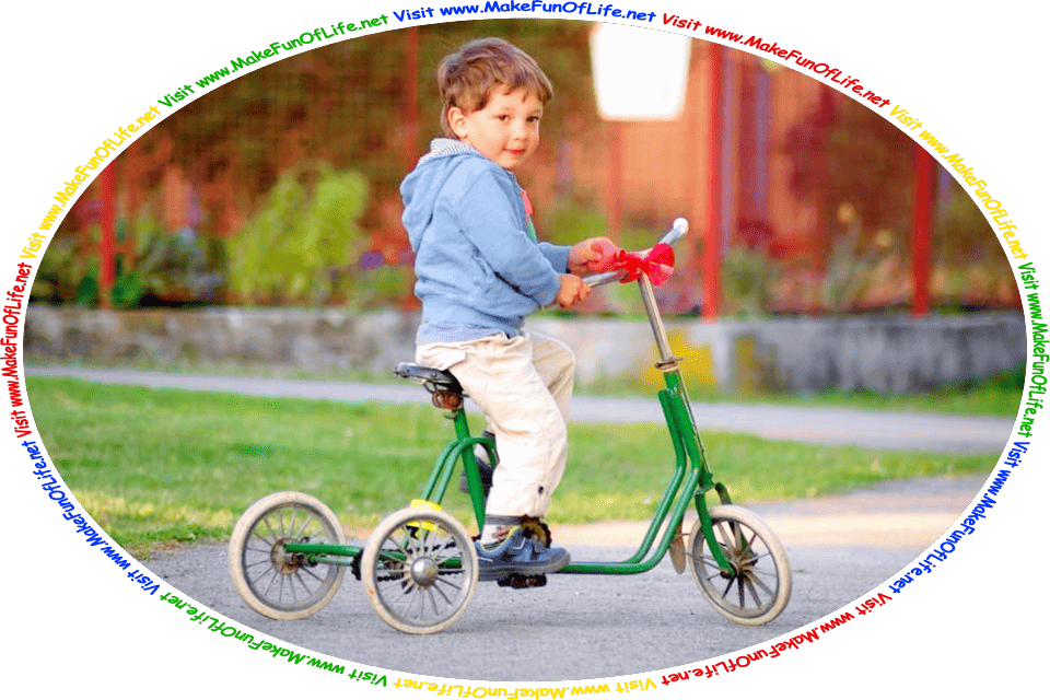 Picture of a boy riding a tricycle, and the words, ‘Visit www.MakeFunOfLife.net.’