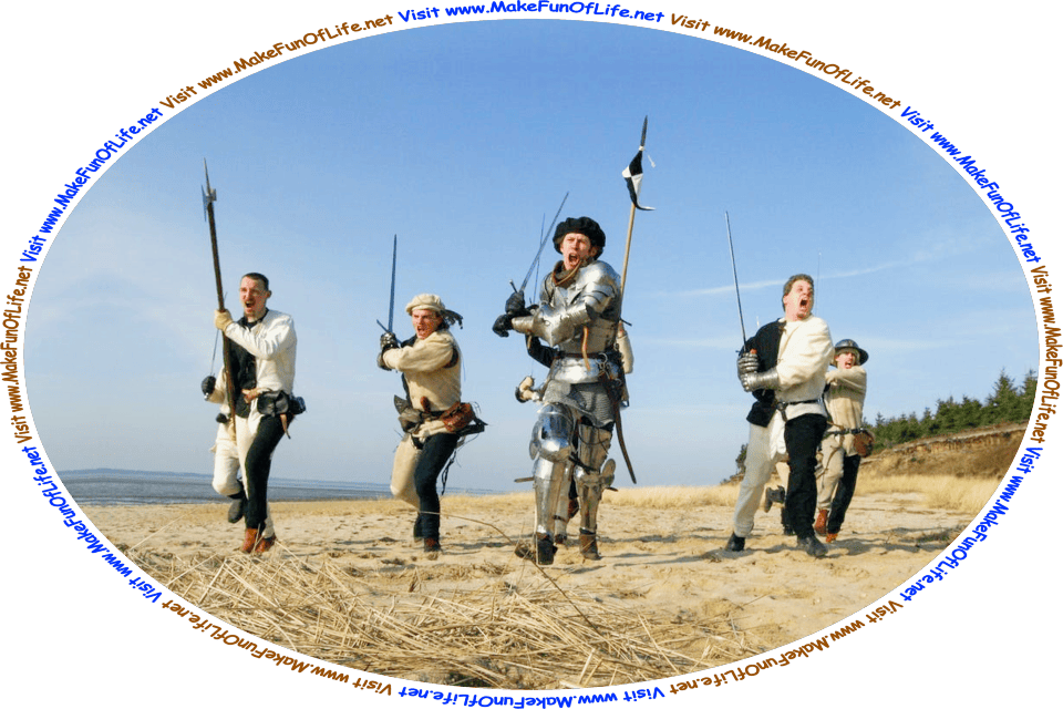 Picture of medieval soldiers with weapons raised and rushing toward an adversary, and the words, ‘Visit www.MakeFunOfLife.net.’