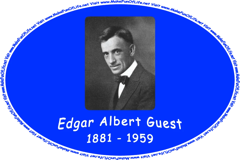 Picture of Edgar Albert Guest, and the words, ‘Visit www.MakeFunOfLife.net.’