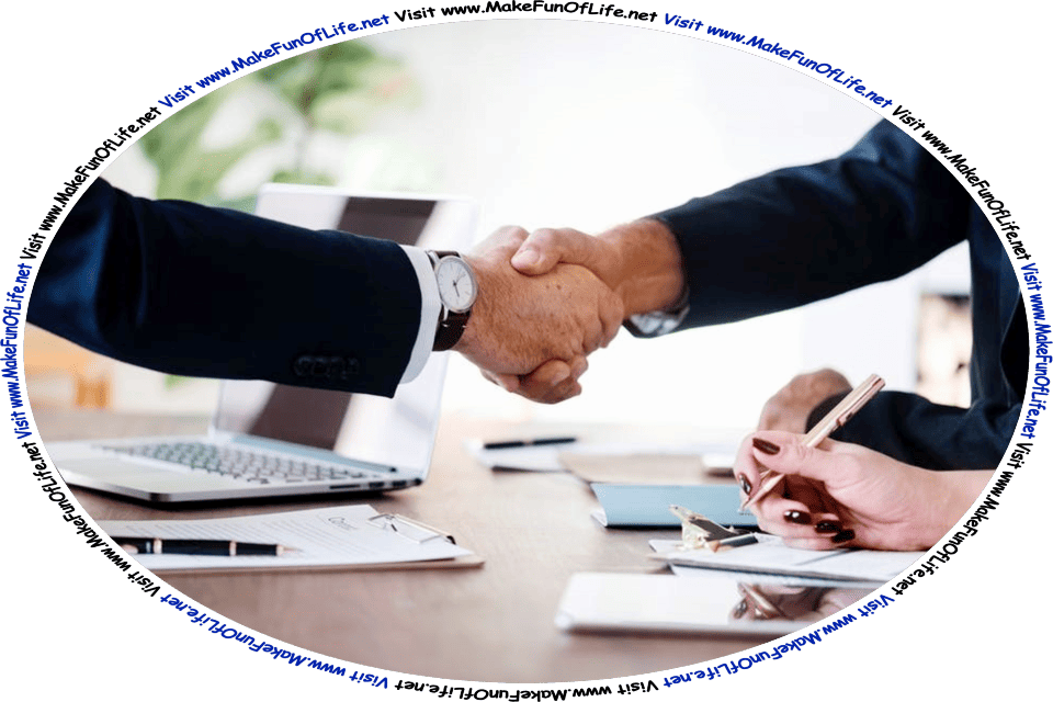 Picture of two people in a meeting shaking hands across a table, and the words, ‘Visit www.MakeFunOfLife.net.’
