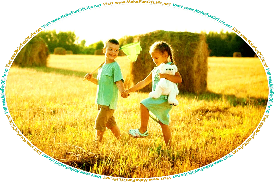 Picture of a happy smiling boy carrying a fishing net over his shoulder and a happy smiling girl holding a toy stuffed teddy bear to her side, as they walk across a grassy field holding hands, and the words, Visit www.MakeFunOfLife.net.