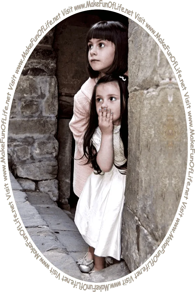 Picture of two girls peering out from the recessed doorway of an old stone building, and the words, ‘Visit www.MakeFunOfLife.net.’