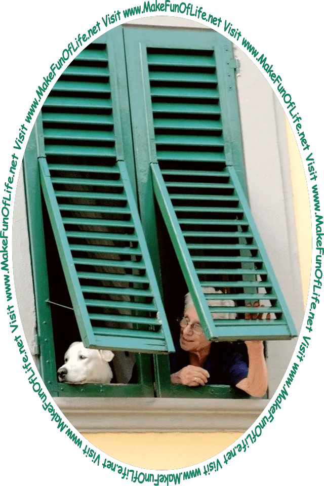 Picture of a woman and a dog poking their heads out of a window in a building, and the words, ‘Visit www.MakeFunOfLife.net.’