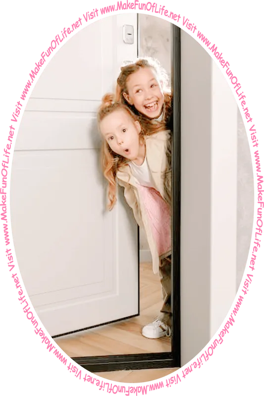 Picture of two happy smiling girls peering out from behing a partially open door, and the words, ‘Visit www.MakeFunOfLife.net.’
