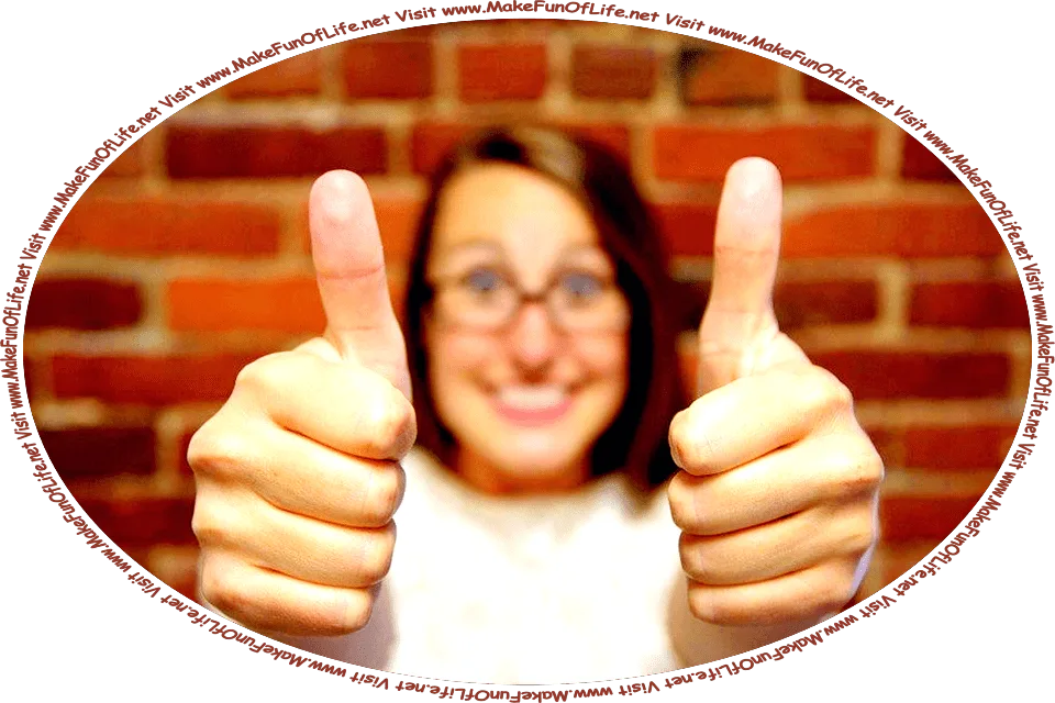 Picture of a happy smiling woman with both thumbs up, and the words, ‘Visit www.MakeFunOfLife.net.’