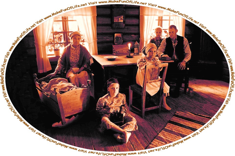 Picture of a family of six inside their cabin home, and the words, ‘Visit www.MakeFunOfLife.net.’
