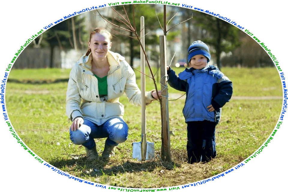 Picture of a mother and her young son standing on either side of a sapling they had planted earlier in the year, and the words, Visit www.MakeFunOfLife.net.