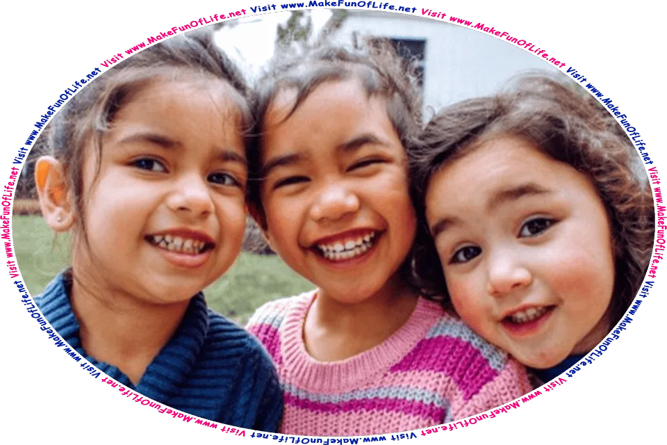Picture of three happy smiling girls standing outside in a grassy area with houses in the background, and the words, Visit www.MakeFunOfLife.net.