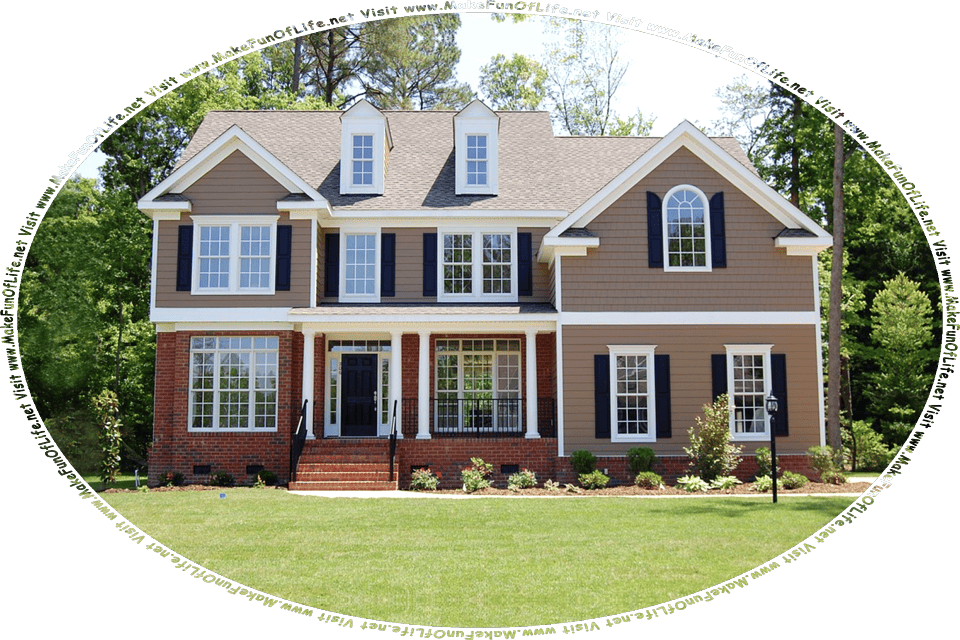 Picture of a two-story single-family house with a green grassy lawn, flowering plants, and green leafy trees around it, and the words Visit www.MakeFunOfLife.net.