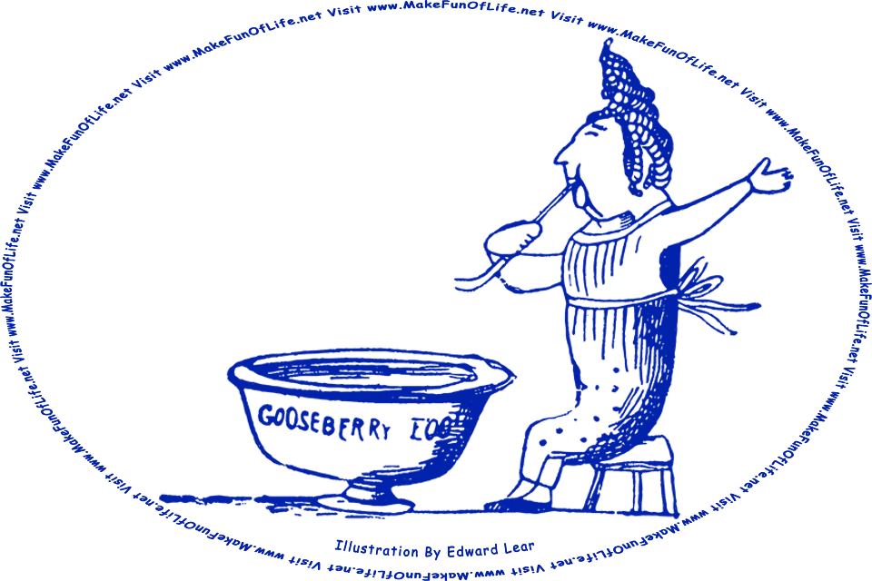 Sketch by Edward Lear of a woman sitting on a stool while using a spoon to eat a dessert called gooseberry fool from a bowl, and the words, Visit www.MakeFunOfLife.net.