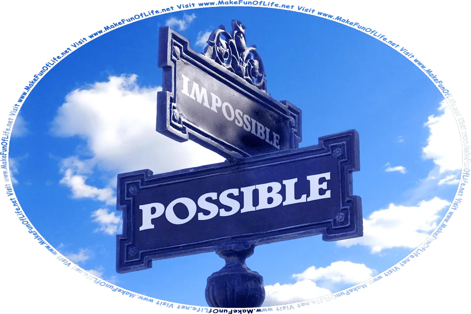 Picture of two street signs, one for Impossible Street and the other for Possible Street, and the words, Visit www.MakeFunOfLife.net.