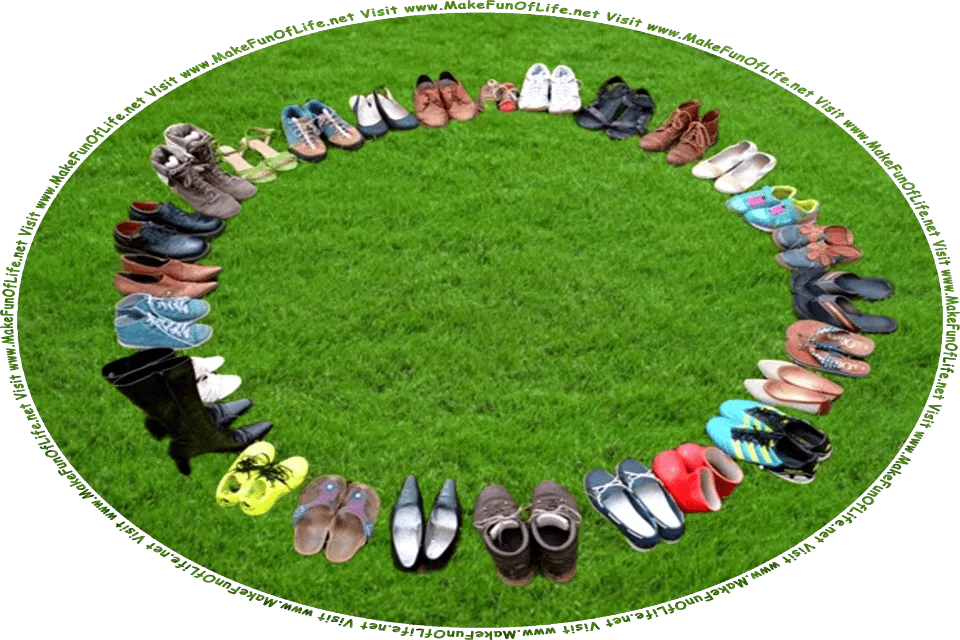 Picture of a green grassy area with several pairs of shoes arranged in a circle, with the toes facing toward the center of the circle, and the words, Visit www.MakeFunOfLife.net.
