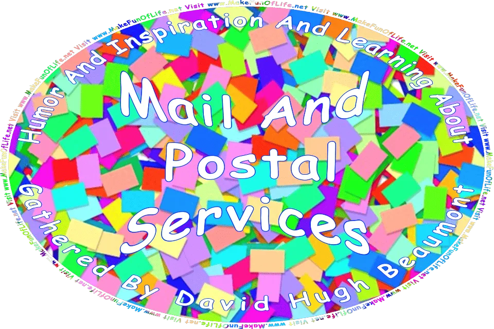 Picture of envelope-sized rectangles in a variety of colors, and the words, Humor And Inspiration And Learning About Mail And Postal Services Gathered By David Hugh Beaumont - Visit www.MakeFunOfLife.net.