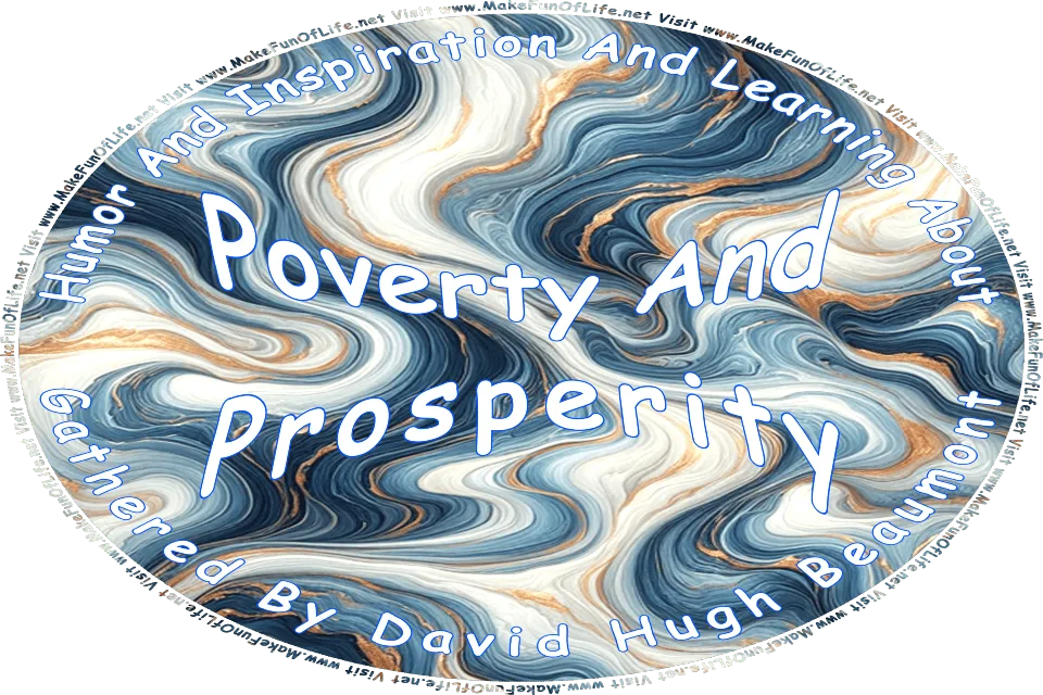 Picture of a background of blue and white polished marble stone with streaks of gold, and the words, Humor And Inspiration And Learning About Poverty And Prosperity Gathered By David Hugh Beaumont - Visit www.MakeFunOfLife.net.