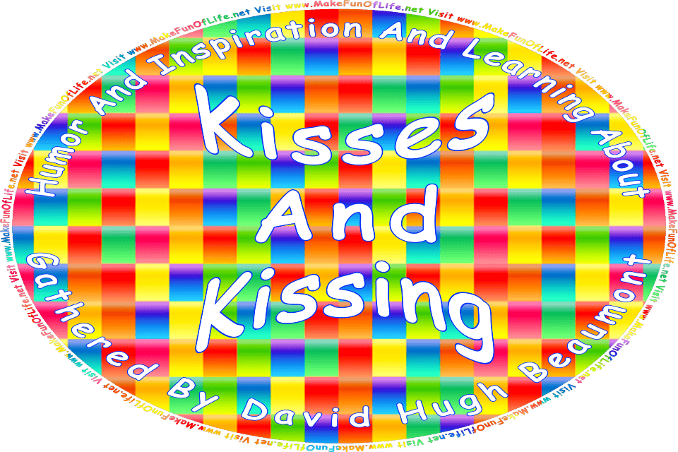 Picture of multicolored squares, and the words, Humor And Inspiration And Learning About Kisses And Kissing Gathered By David Hugh Beaumont - Visit www.MakeFunOfLife.net.