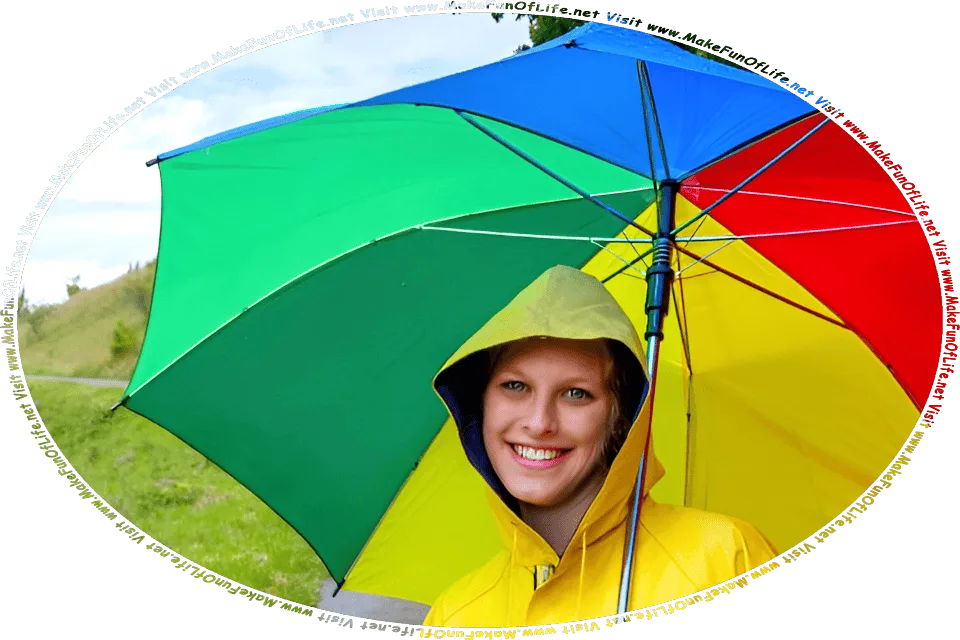 Picture of a happy smiling woman standing outside on a wet rainy day, wearing a yellow rain jacket and holding a brightly colored umbrella, and the words, Visit www.MakeFunOfLife.net.