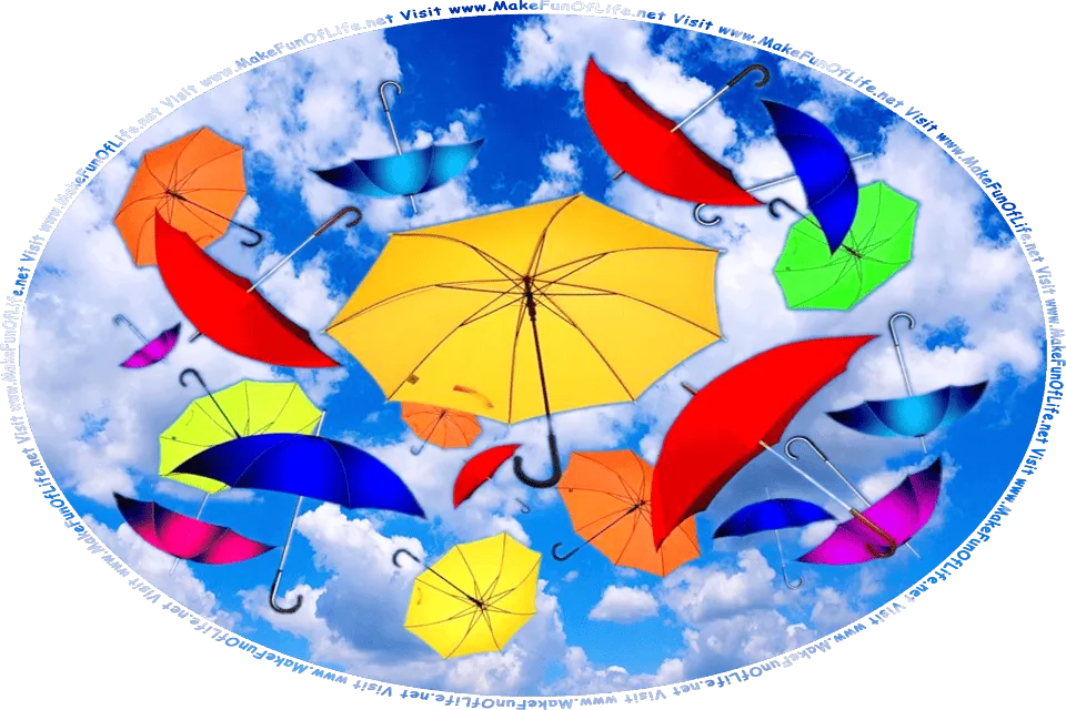 Picture of colorful umbrellas falling from out of a blue sky with fluffy white clouds, and the words, Visit www.MakeFunOfLife.net.