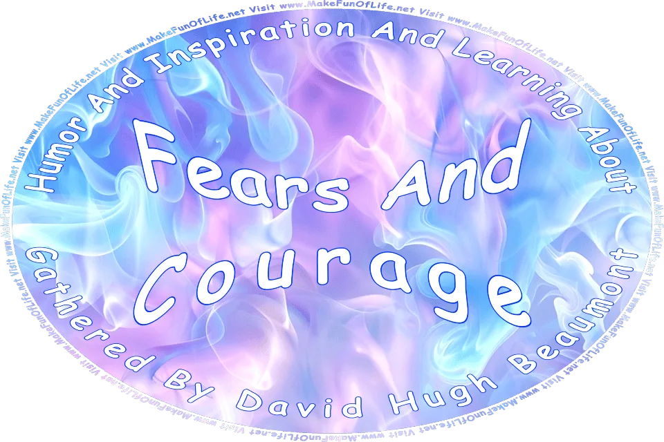 Picture of blue, white, and pink smoke, and the words, Humor And Inspiration And Learning About Fears And Courage Gathered By David Hugh Beaumont - Visit www.MakeFunOfLife.net.
