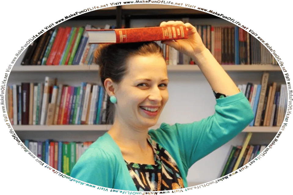 Picture of a happy smiling happy woman in a library, balancing a book on top of her head, one of the classic techniques said to be helpful in developing good standing posture and gait, or good walking posture, and the words, Visit www.MakeFunOfLife.net.