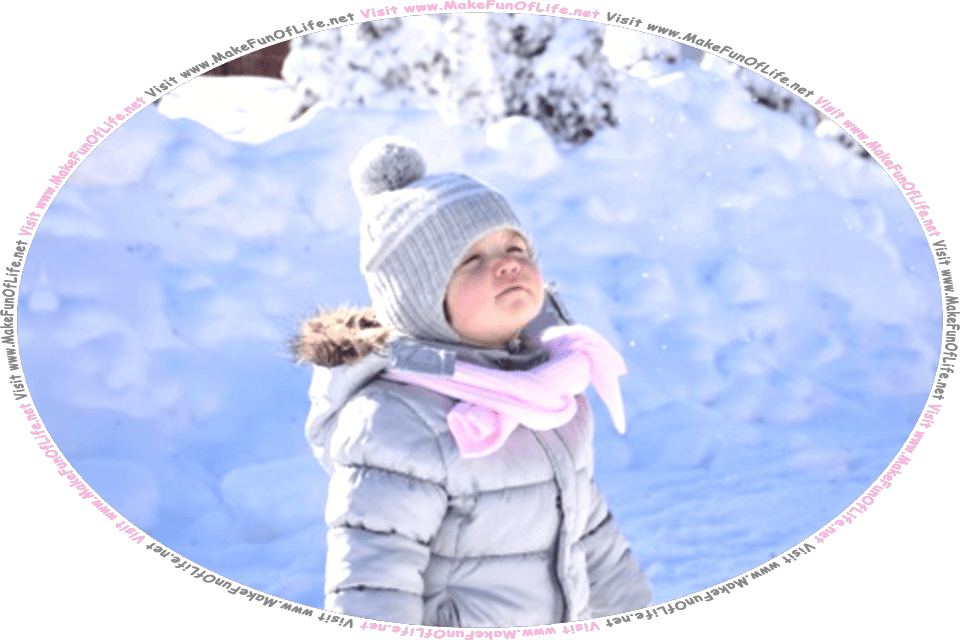 Picture of a child standing outside on a cold snowy Winter day, and the words, Visit www.MakeFunOfLife.net.