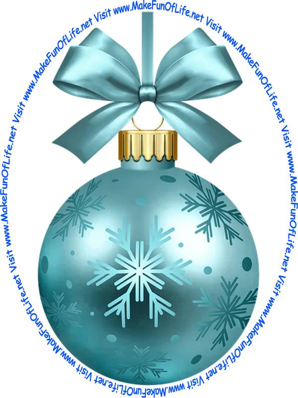 Picture of a light-blue-color Christmas bauble decoration with a light-blue-color bow and a piece of light-blue-color ribbon tied to it for hanging the decoration and the words, ‘Visit www.MakeFunOfLife.net.’