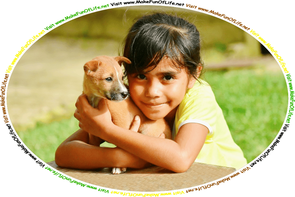 Picture of a smiling happy girl with a small  puppy dog, and the words, ‘Visit www.MakeFunOfLife.net.’