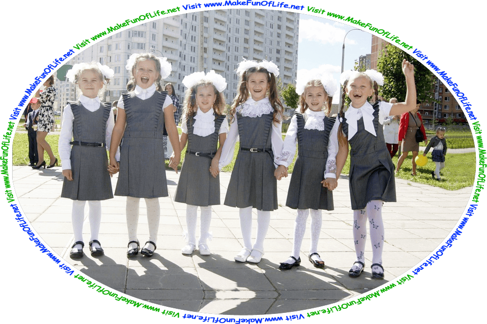Picture of six happy smiling girls in their school uniforms, standing in a park, and the words, ‘Visit www.MakeFunOfLife.net.’
