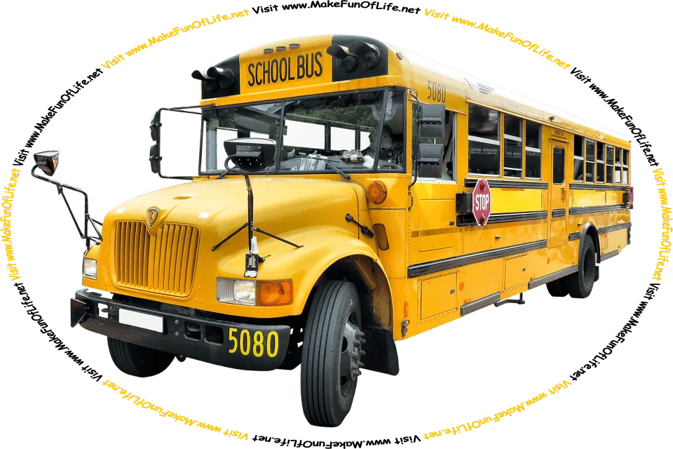 Picture of a big yellow school bus, and the words, ‘Visit www.MakeFunOfLife.net.’