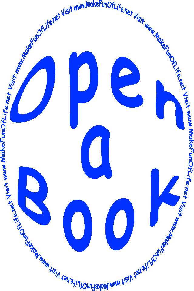 The words, ‘Open A Book - Visit www.MakeFunOfLife.net.’