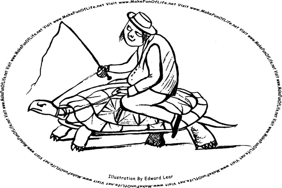Sketch by Edward Lear of a man riding on the back of a large tortoise, an animal that resembles a turtle, and the words, Visit www.MakeFunOfLife.net.
