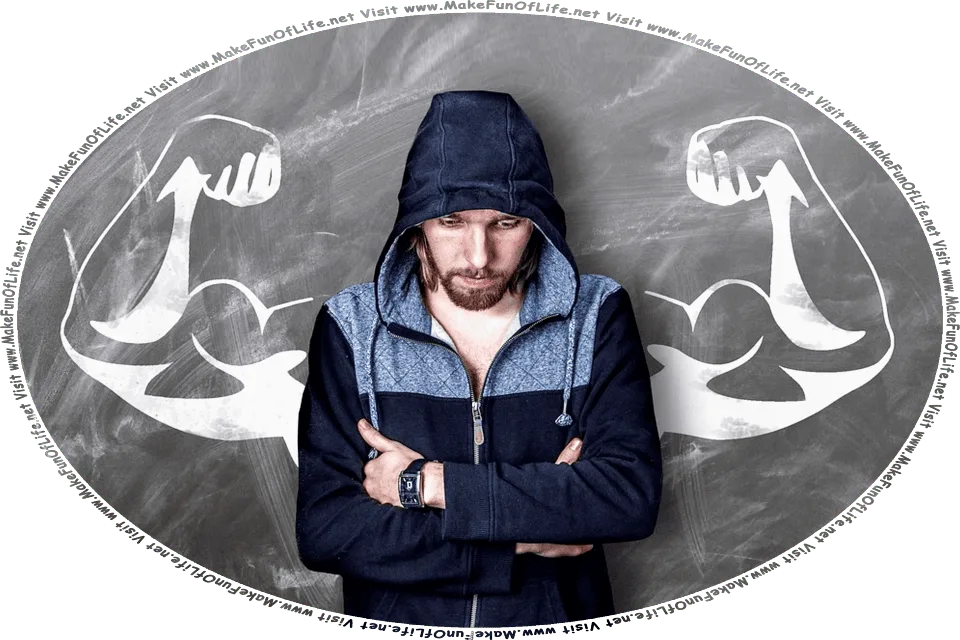 Picture of a man, arms folded across his chest, looking down, standing in front of a chalkboard on which are drawn outstretched muscular arms, and the words, Visit www.MakeFunOfLife.net.