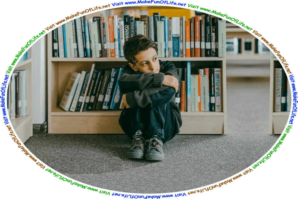 Picture of a boy sitting by himself on the floor in a library, and the words, ‘Visit www.MakeFunOfLife.net.’
