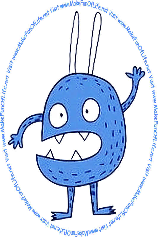 Picture of an excited blue monster looking at the website, and the words, 'Visit www.MakeFunOfLife.net.'