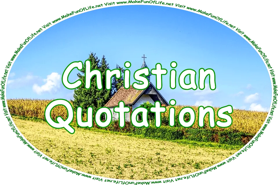 Click or tap here to visit the Christian Quotations Page.