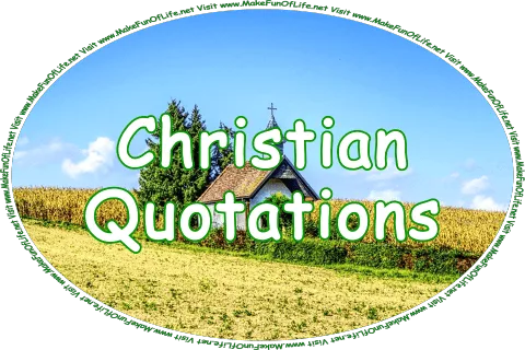Click or tap here to visit the Christian Quotations Page.
