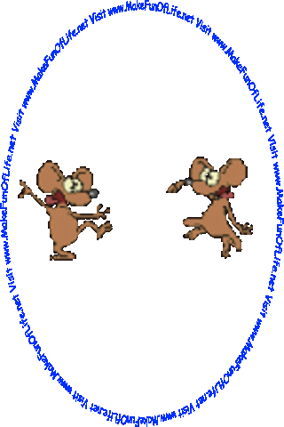 Picture of two mice dancing on their hind legs, and the words, ‘Visit www.MakeFunOfLife.net.’
