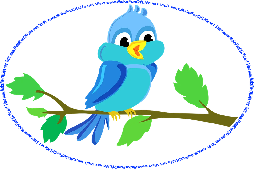 Picture of a happy singing bluebird perched on a branch of a leafy green tree, and the words, ‘Visit www.MakeFunOfLife.net.’