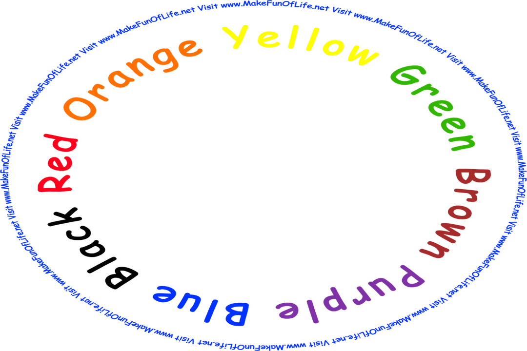 The words orange, yellow, green, brown, purple, blue, black, and red each printed in letters of the same color as the word for the color, with the names of the colors then arranged in a circle, and finally the words, ‘Visit www.MakeFunOfLife.net.’