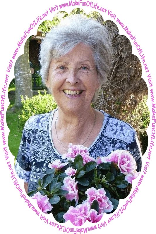 Picture of a woman holding a bouquet of flowers that have pink blossoms with a white fringe, and the words, ‘Visit www.MakeFunOfLife.net.’
