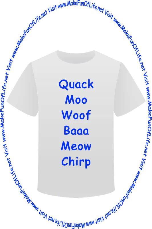 Picture of a white t-shirt printed with the words, ‘Squirrels Think I’m Fascinating,’ and the words, ‘Visit www.MakeFunOfLife.net.’