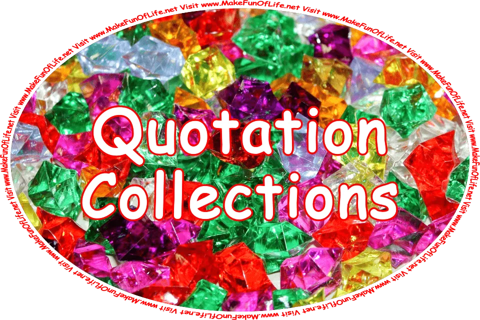 Click or tap here to visit the Quotation Collections Page.